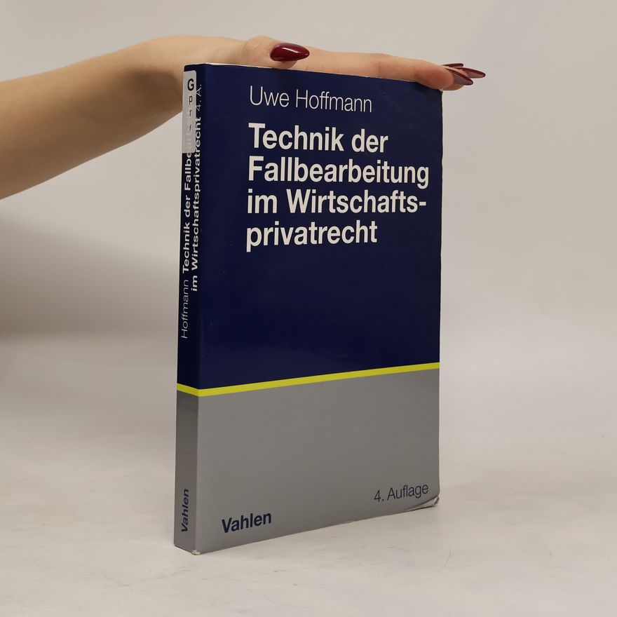 Uwe Hoffmann Technik der Fallbearbeitung im Wirtschaftsprivatrecht