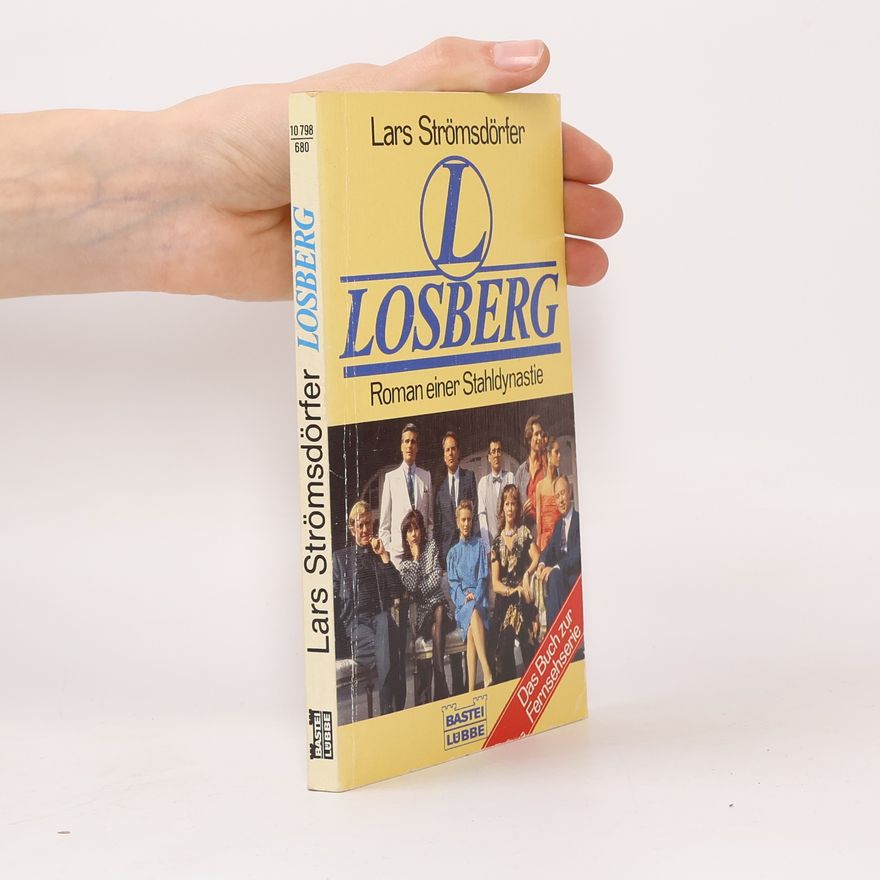 Lars Strömsdörfer Losberg. Roman e. Stahldynastie. Das Buch z. Fernsehserie