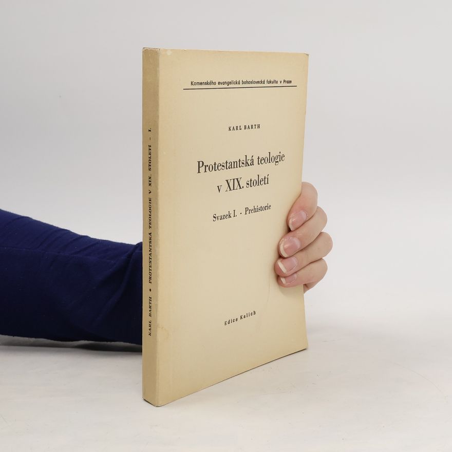 Karl Barth Protestantská teologie v XIX. století. Svazek I. - Prehistorie