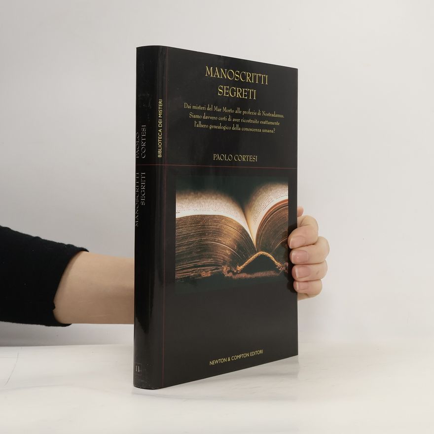 Paolo Cortesi Manoscritti segreti. Dai misteri del Mar Morto alle profezie di Nostradamus