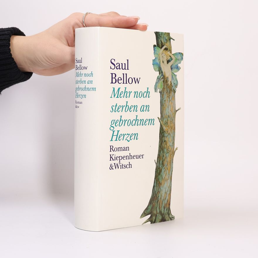 Saul Bellow Mehr noch sterben an gebrochenem Herzen