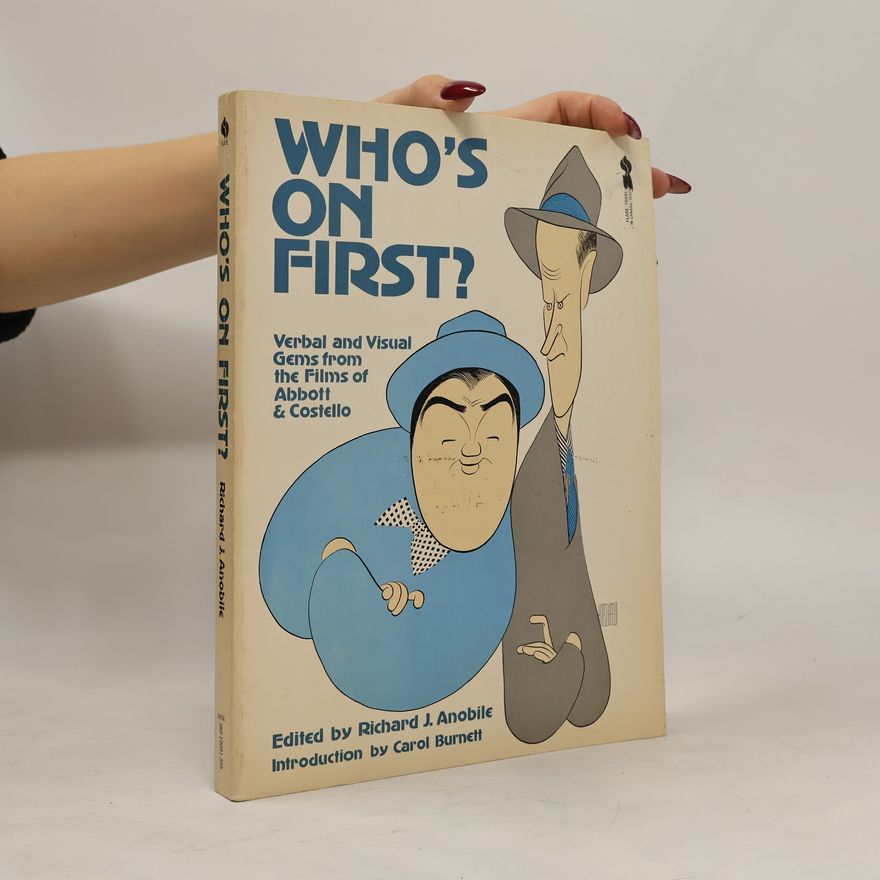 Various authors Who's on First?: Verbal and Visual Gems from the Films of Abbott & Costello