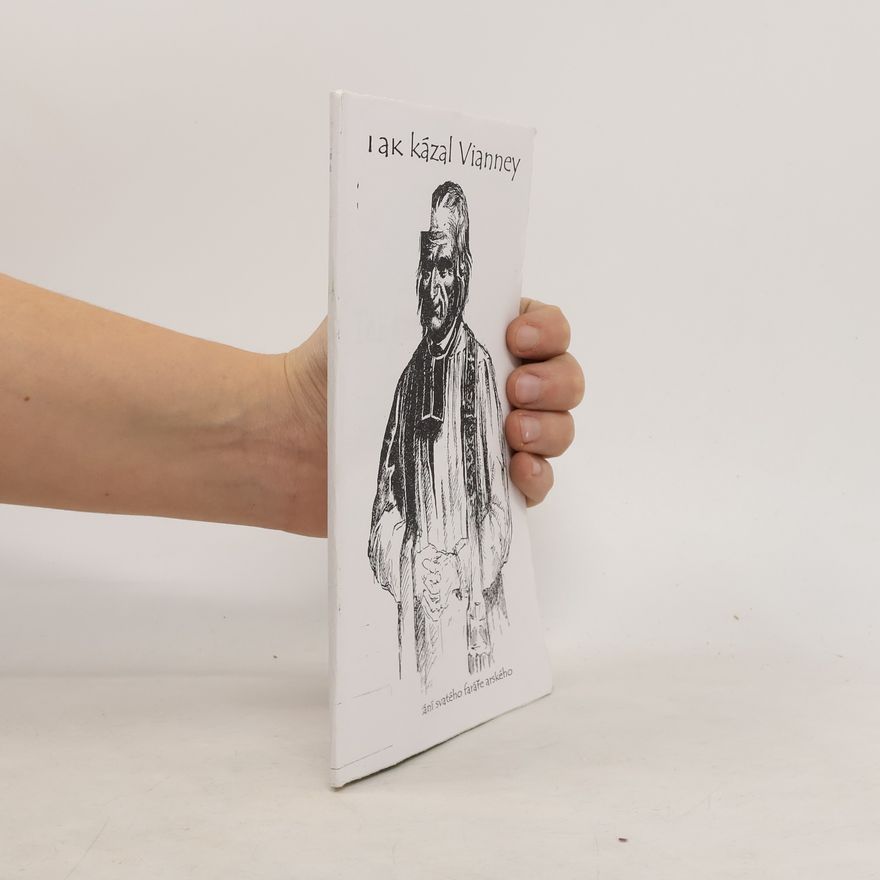 Various authors Tak kázal Vianney: Deset kázání svatého faráře arského