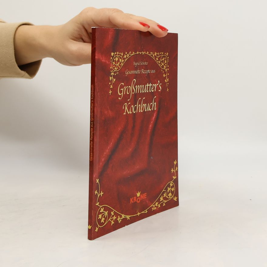 Ingrid Schröter Gesammelte Rezepte aus Großmutterś Kochbuch