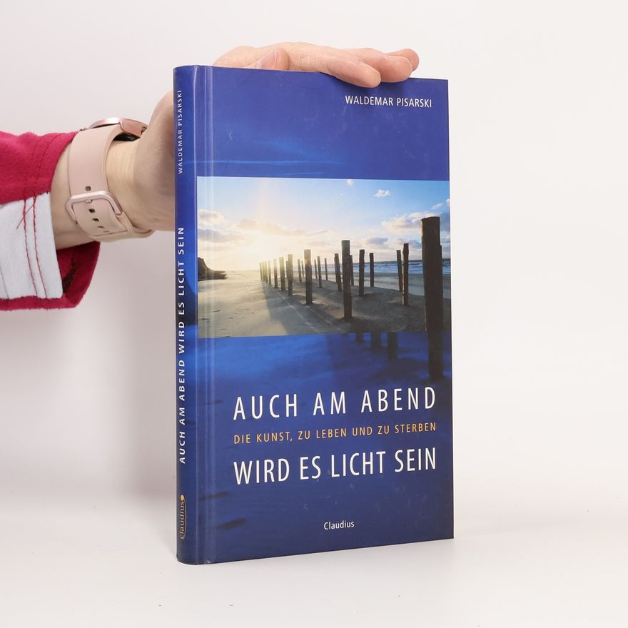 Waldemar Pisarski Auch am Abend wird es licht sein