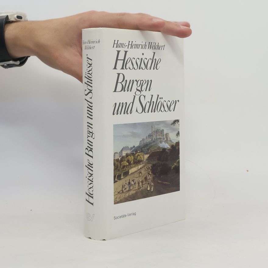 Hans Heinrich Welchert Hessische Burgen und Schlösser