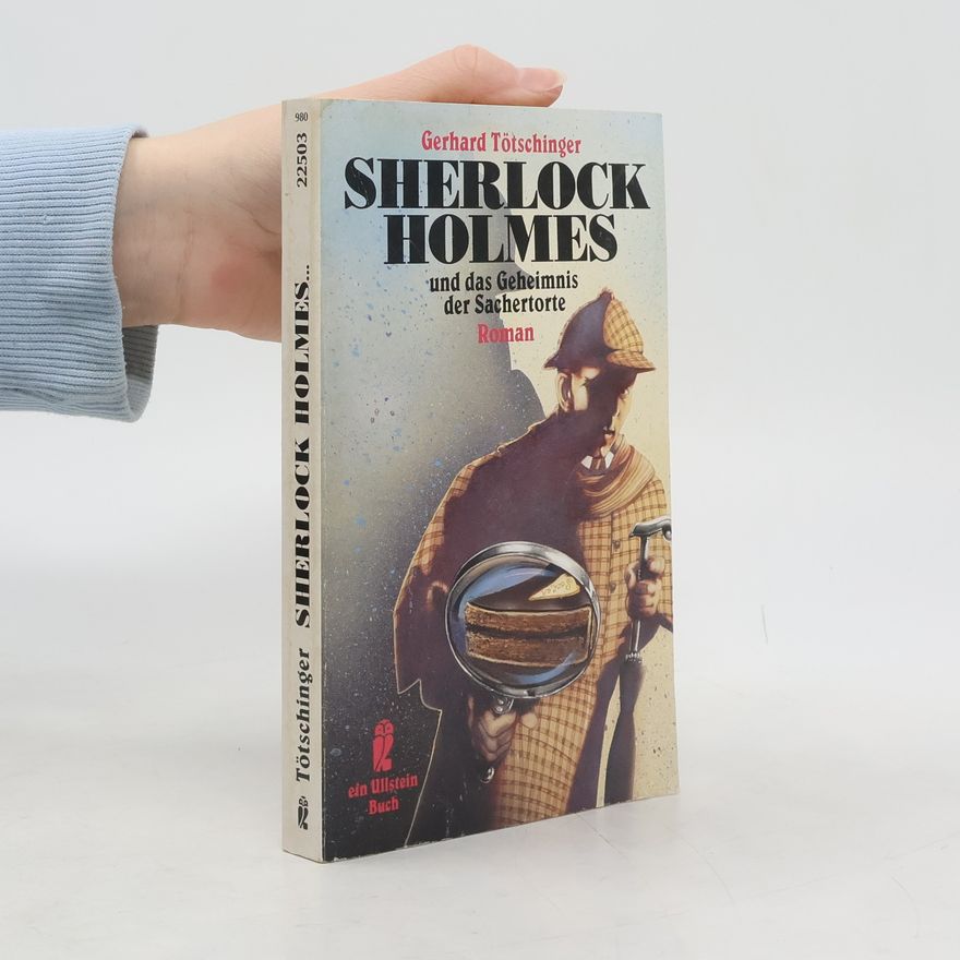 Gerhard Tötschinger Sherlock Holmes und das Geheimnis der Sachertorte. Roman