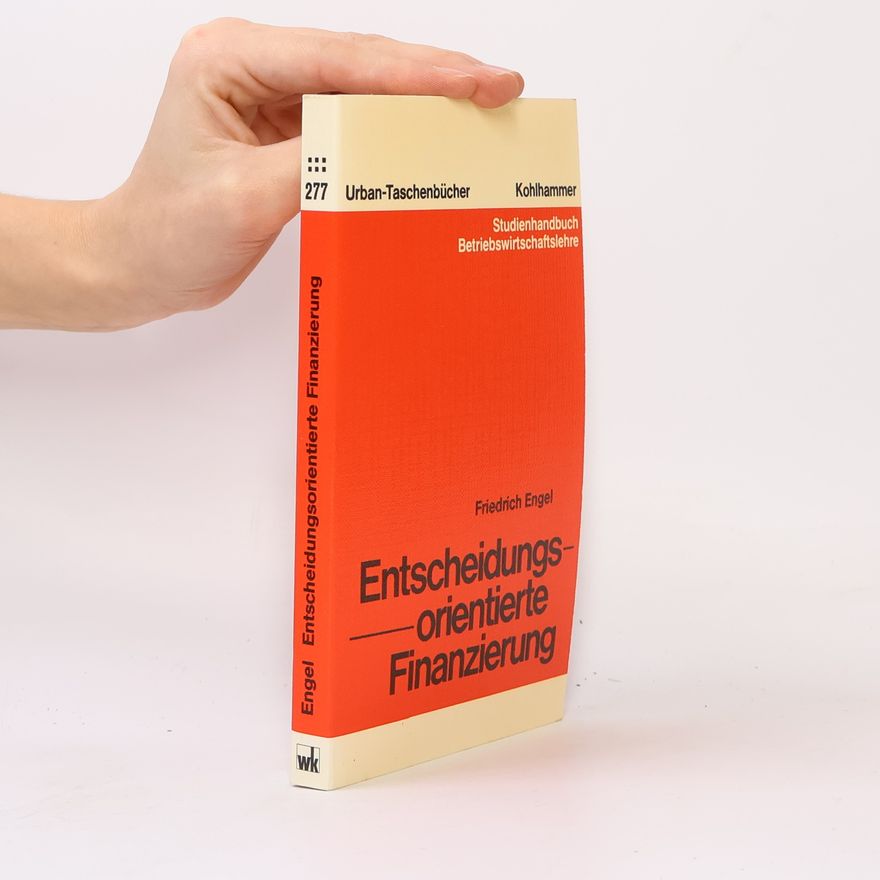 Friedrich Engel Entscheidungsorientierte Finanzierung