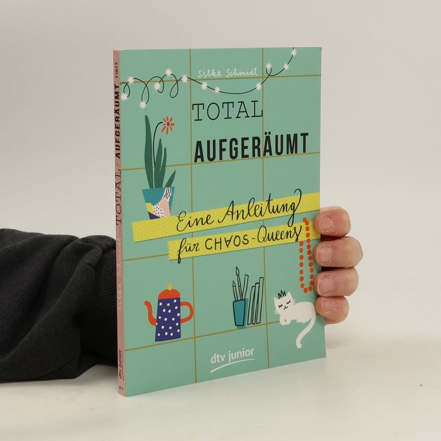 Silke Schimdt Total aufgeräumt - Eine Anleitung für Chaos Queens