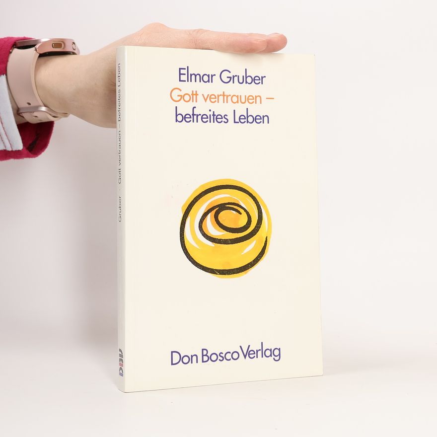Elmar R. Gruber Gott vertrauen - befreites Leben