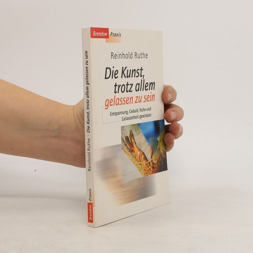 Reinhold Ruthe Die Kunst, trotz allem gelassen zu sein