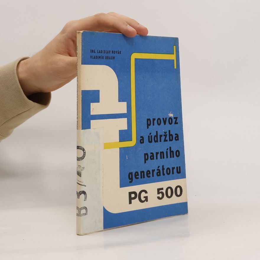 Ladislav Novák Provoz a údržba parního generátoru PG 500
