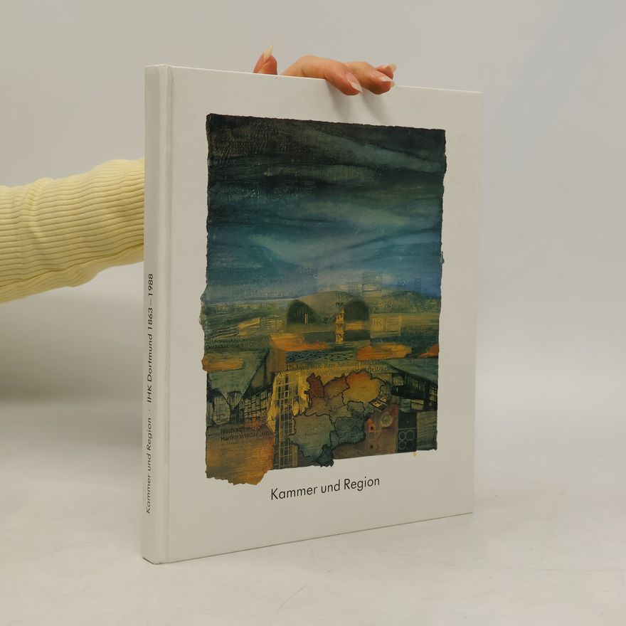 Various authors Kammer und Region. IHK Dortmund 1863-1988