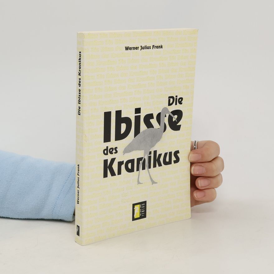Werner Julius Frank Die Ibisse des Kranikus