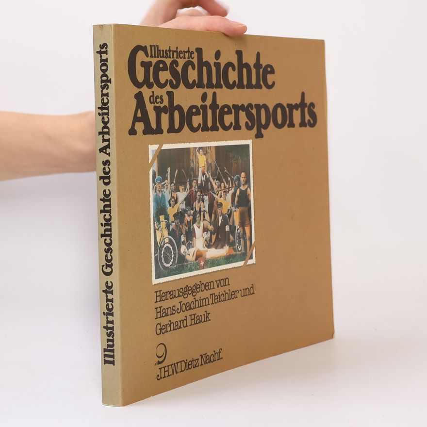 Hans Joachim Teichler Illustrierte Geschichte des Arbeitersports