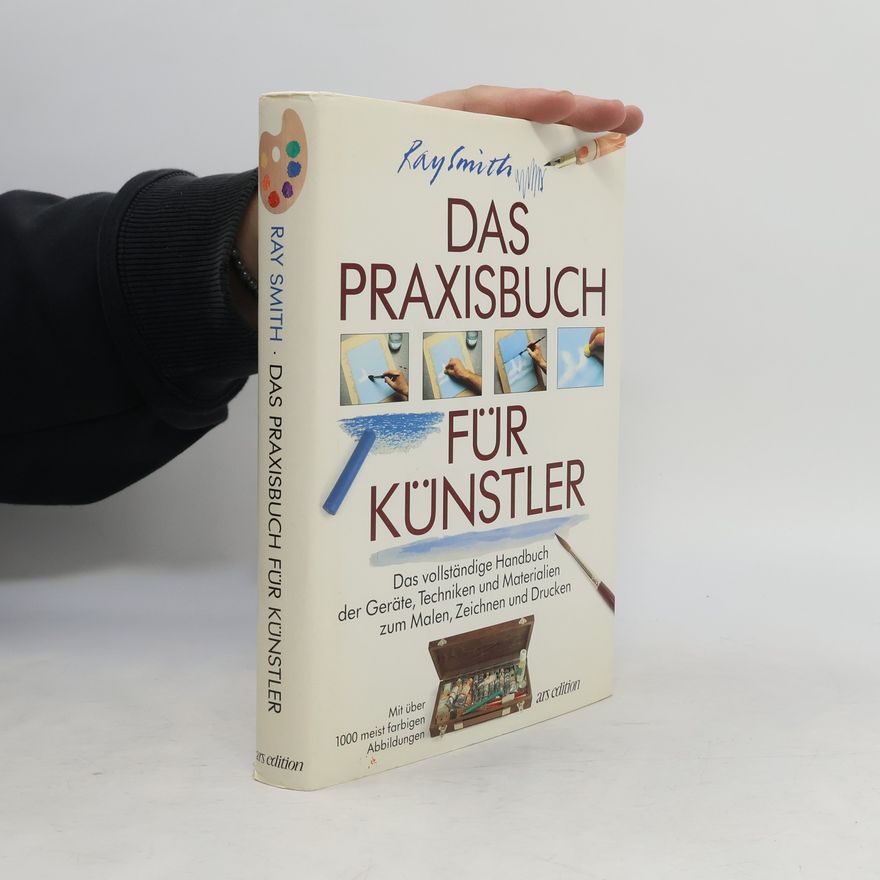 Ray Smith Das Praxisbuch für Künstler