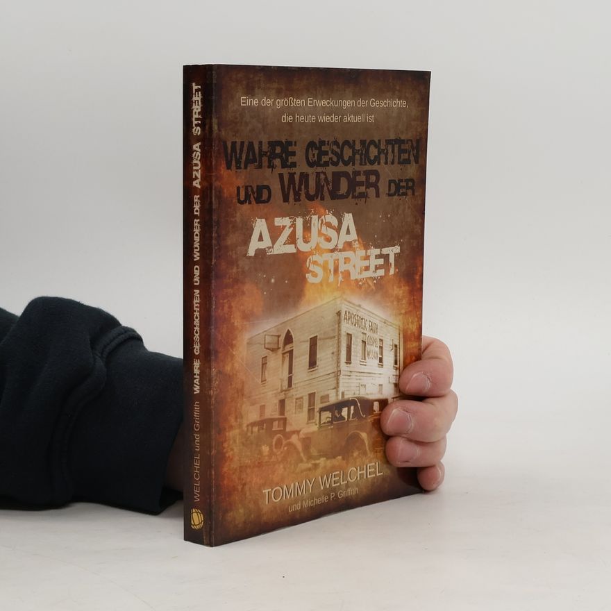 Tommy Welchel Wahre Geschichten und Wunder der Azusa Street