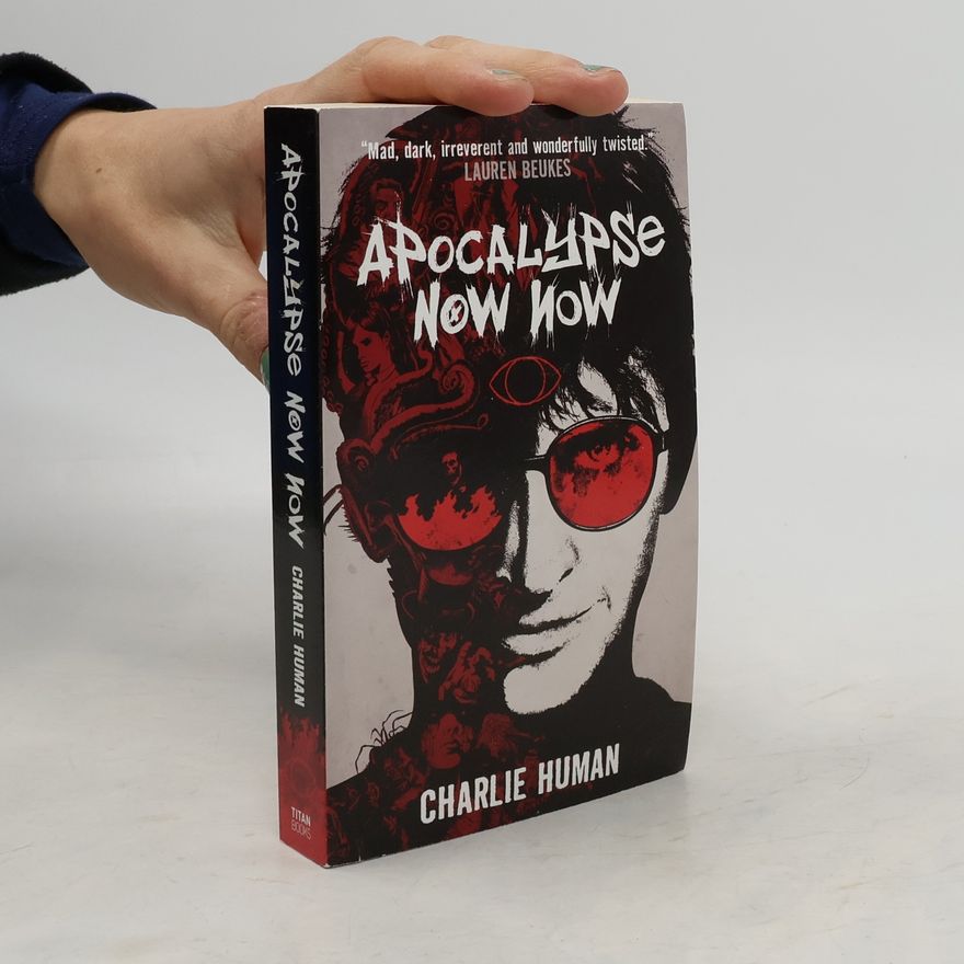 Charlie Human Apocalypse Now Now: A Baxter Zevcenko Novel