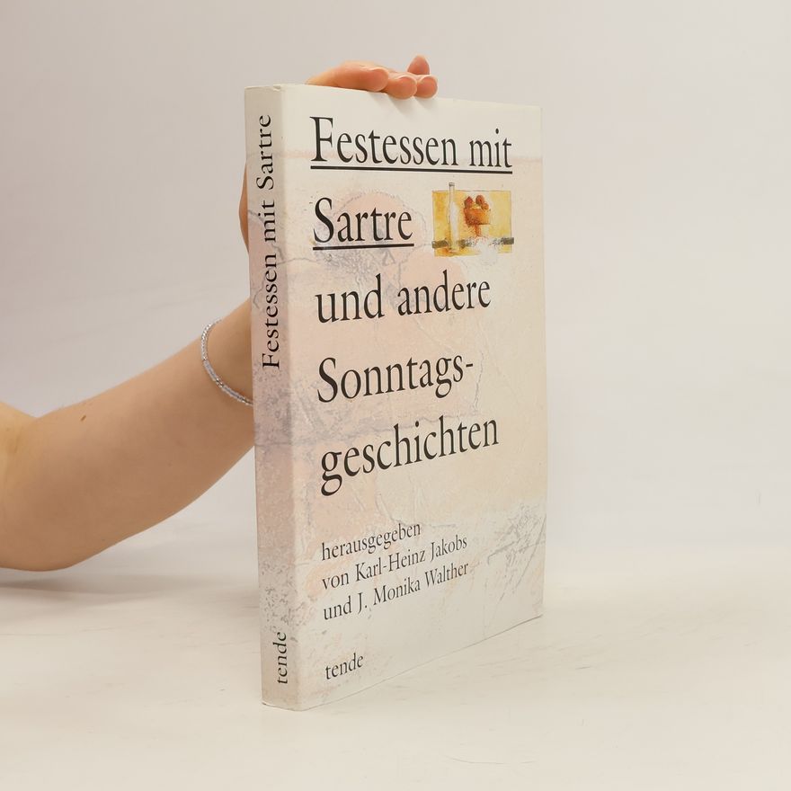 Karl Heinz Jakobs Festessen mit Sartre und andere Sonntagsgeschichten