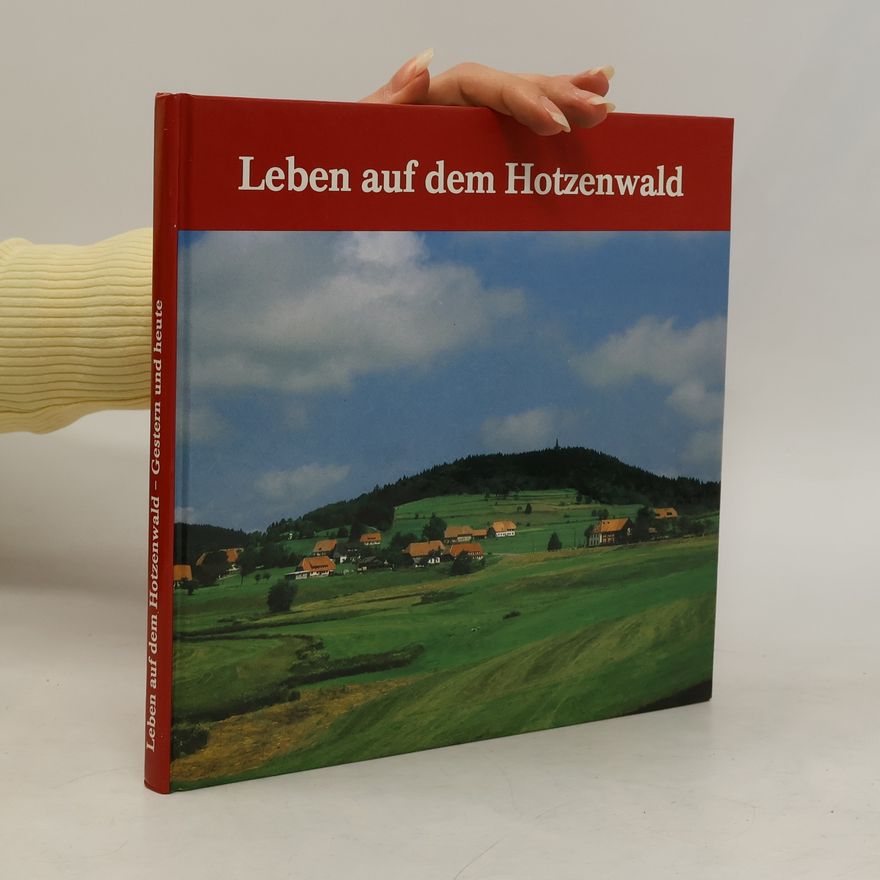 Joachim Chytroschek-Leisinger Leben auf dem Hotzenwald - Gestern und Heute