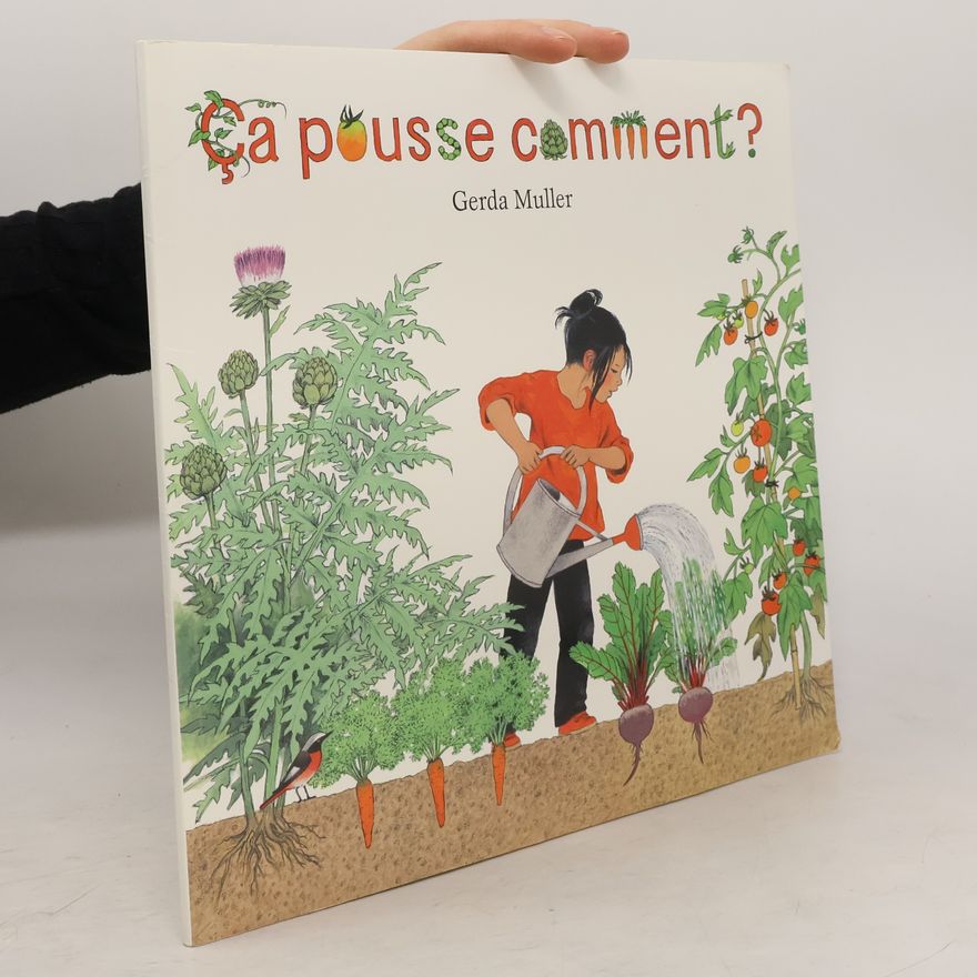 Gerda Muller Ça pousse comment ?