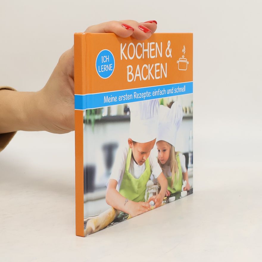 Autorenkollektiv Ich Lerne Kochen & Backen. Meine ersten Rezepte: einfach und schnell