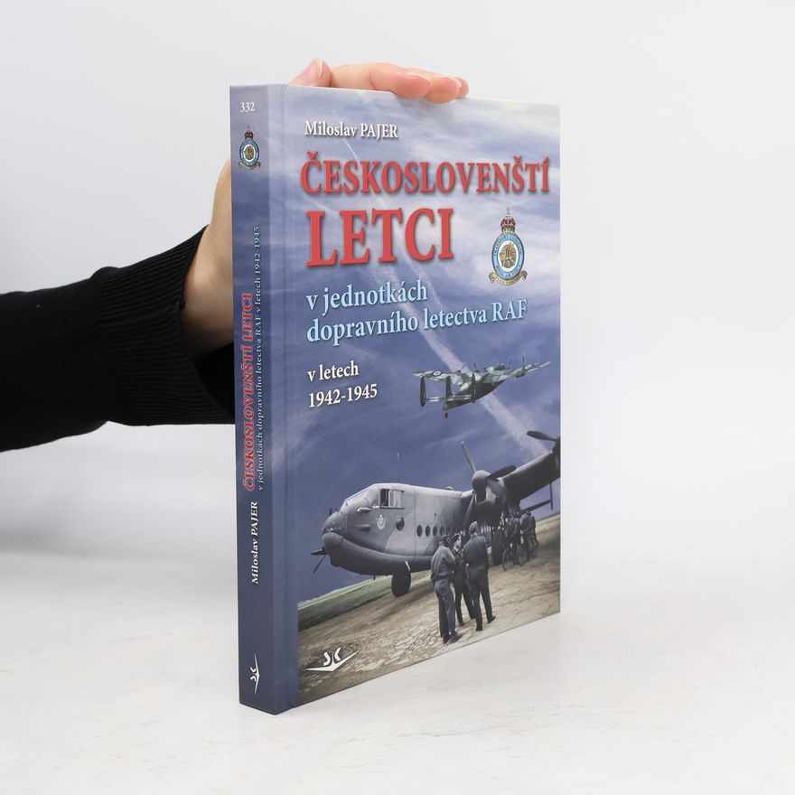Miloslav Pajer Českoslovenští letci v jednotkách dopravního letectva RAF v letech 1942-1945