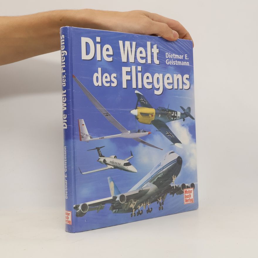 Dietmar Geistmann Die Welt des Fliegens