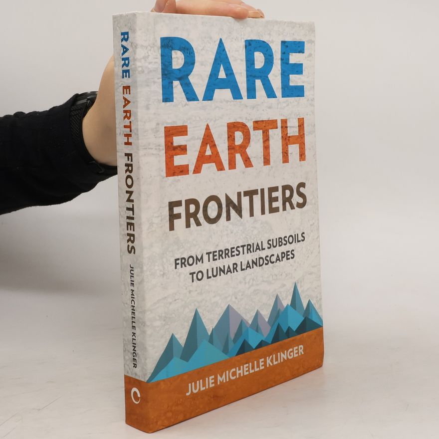 Julie Michelle Klinger Rare Earth Frontiers