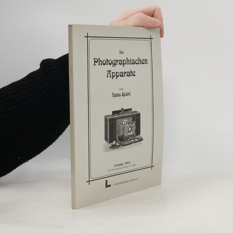 Hans Spörl Die photographischen Apparate und sonstigen Hilfsmittel zur Aufnahme