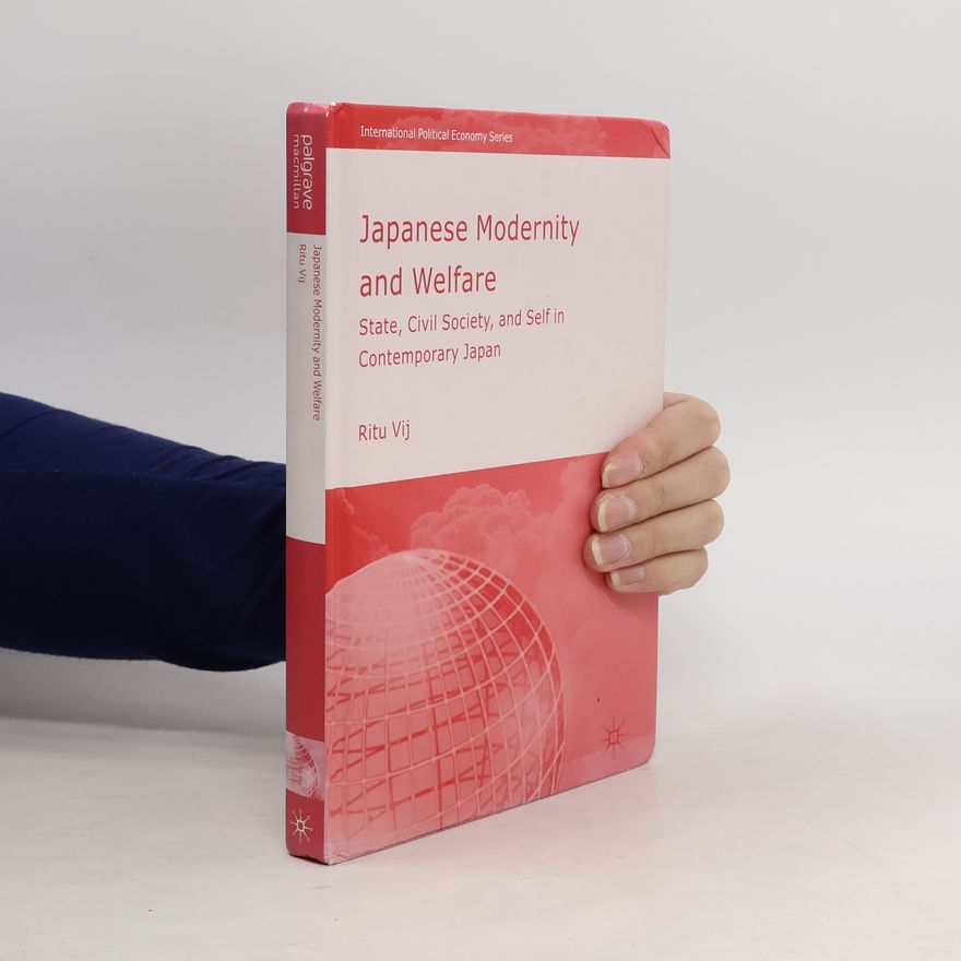 Ritu Vij International Political Economy Series: Japanese Modernity and Welfare