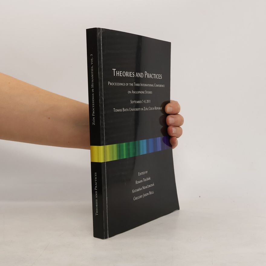 Katarína Nemčoková Theories and Practices. Zlín. Proceedings in Humanities 3