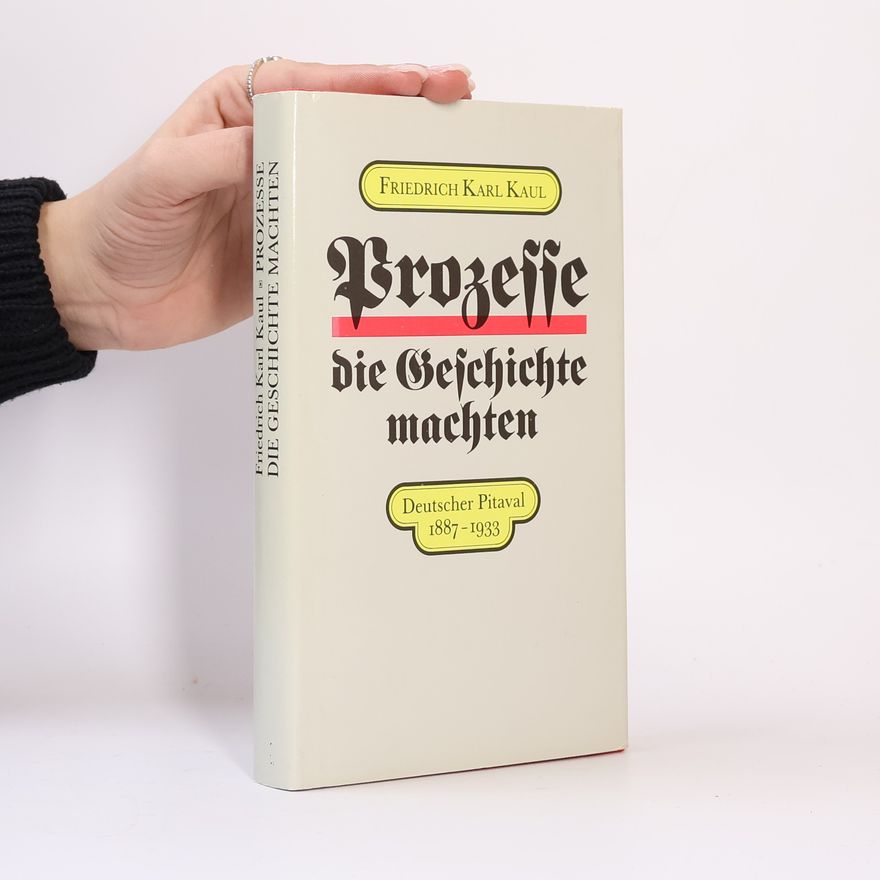 Friedrich Karl Kaul Prozesse, die Geschichte machten