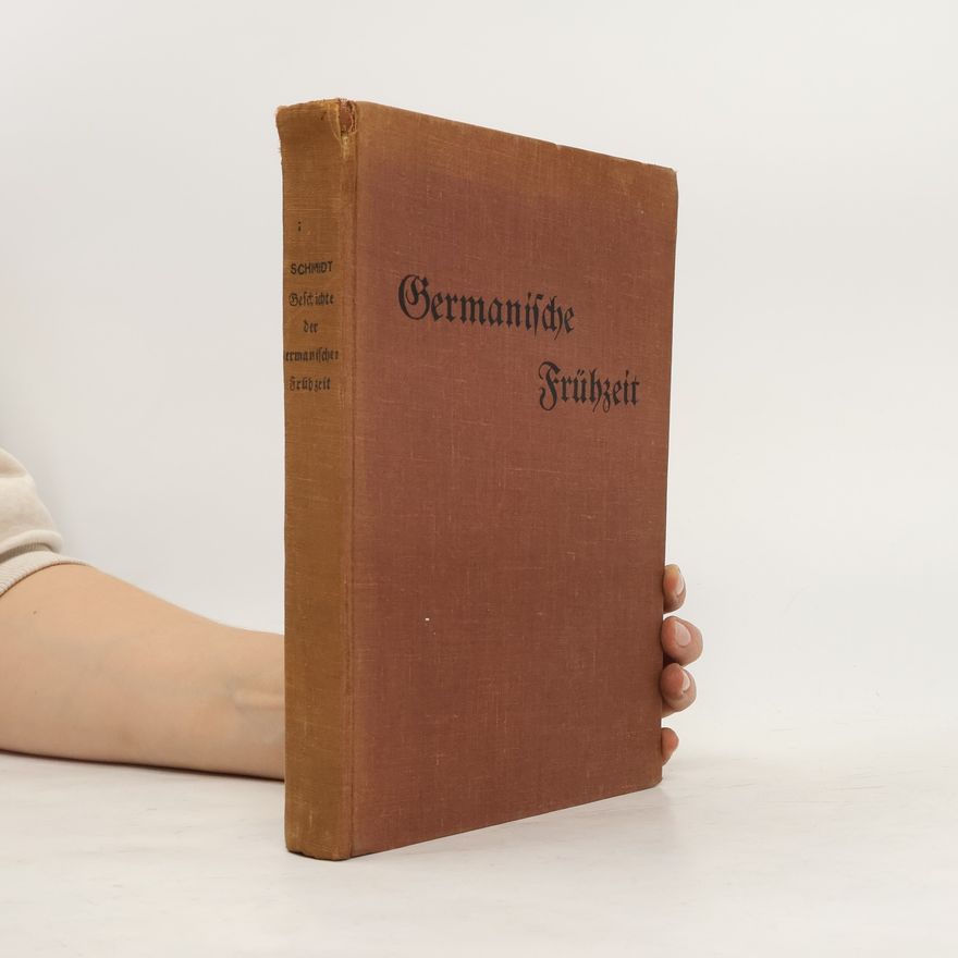 Ludwig Schmidt Geschichte der germanischen Frühzeit