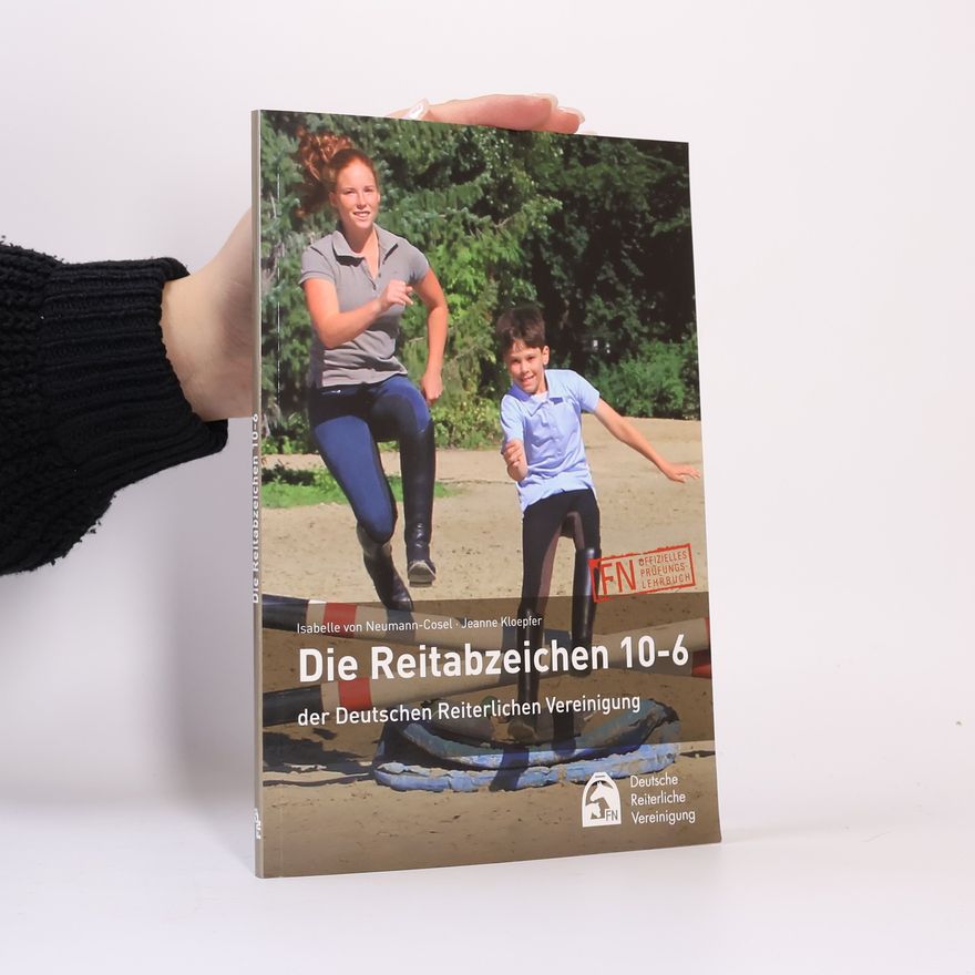 Isabelle Neumann-Cosel Die Reitabzeichen 10-6 der Deutschen Reiterlichen Vereinigung