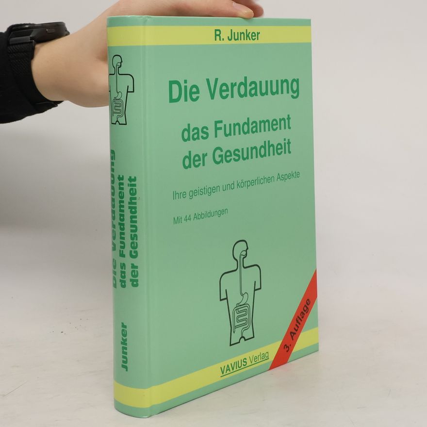 Reinhold Junker Die Verdauung, das Fundament der Gesundheit