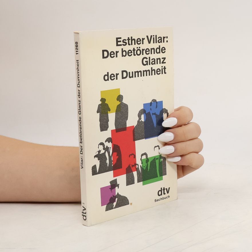 Esther Vilar Der betörende Glanz der Dummheit