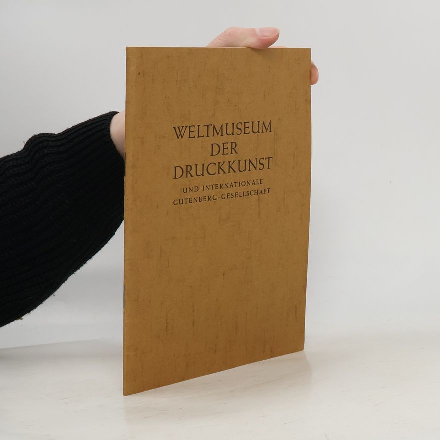 Aloys Ruppel Weltmuseum der Druckkunst und internationale Gutenberg-Gesellschaft