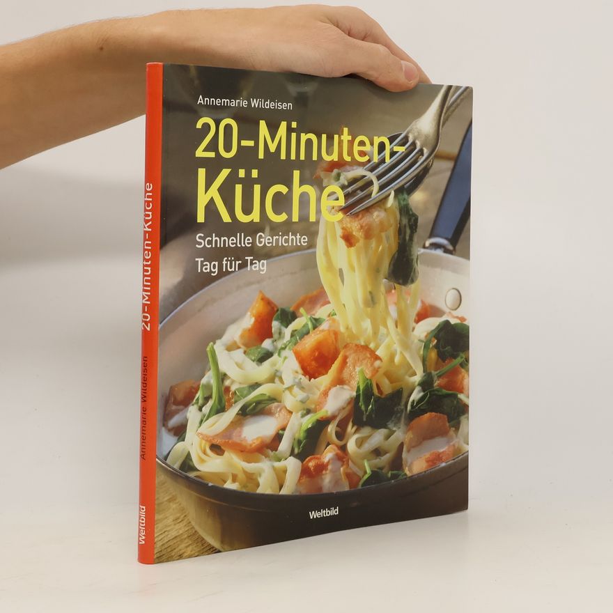 Annemarie Wildeisen 20-Minuten-Küche