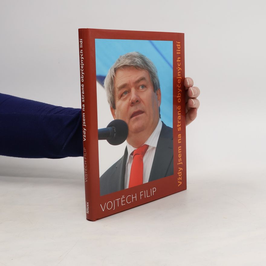 Vojtěch Filip Vždy jsem na straně obyčejných lidí