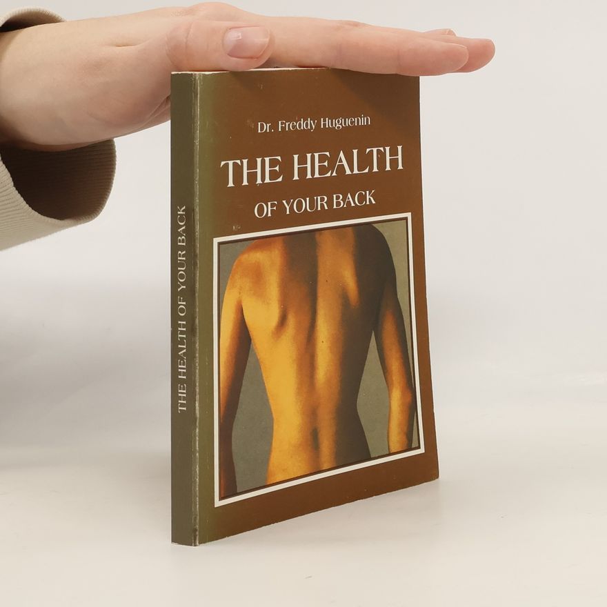 Freddy Huguenin The Health of Your Back
