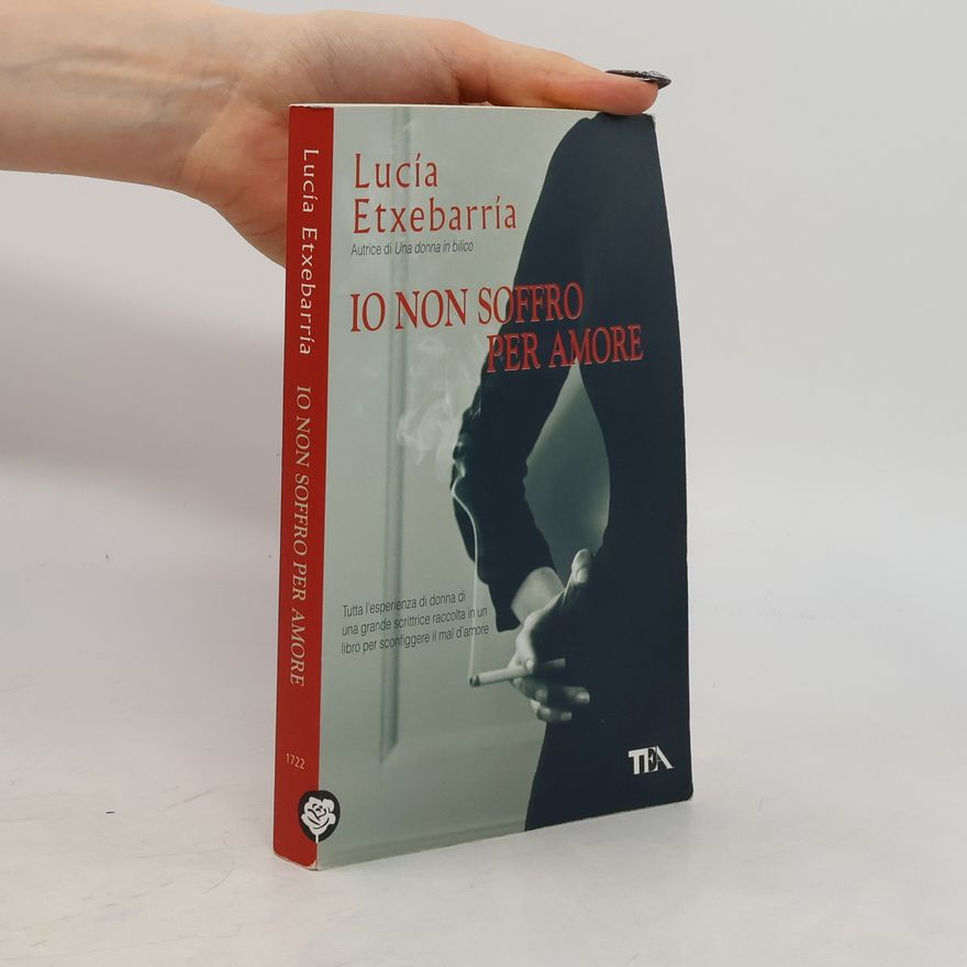 Lucía Etxebarria de Asteinza Io non soffro per amore