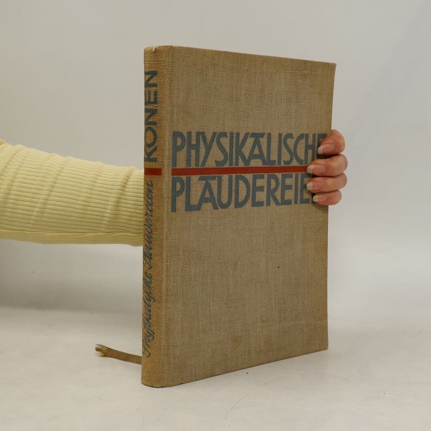 Heinrich Konen Physikalische Plaudereien. Gegenwartsprobleme und ihre technische Bedeutung