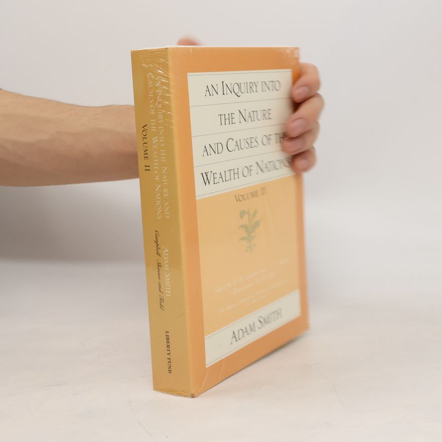Adam Smith An Inquiry into the Nature and Causes of the Wealth of Nations