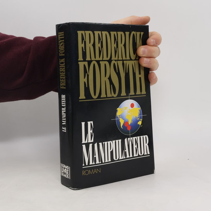 Frederick Forsyth Le manipulateur