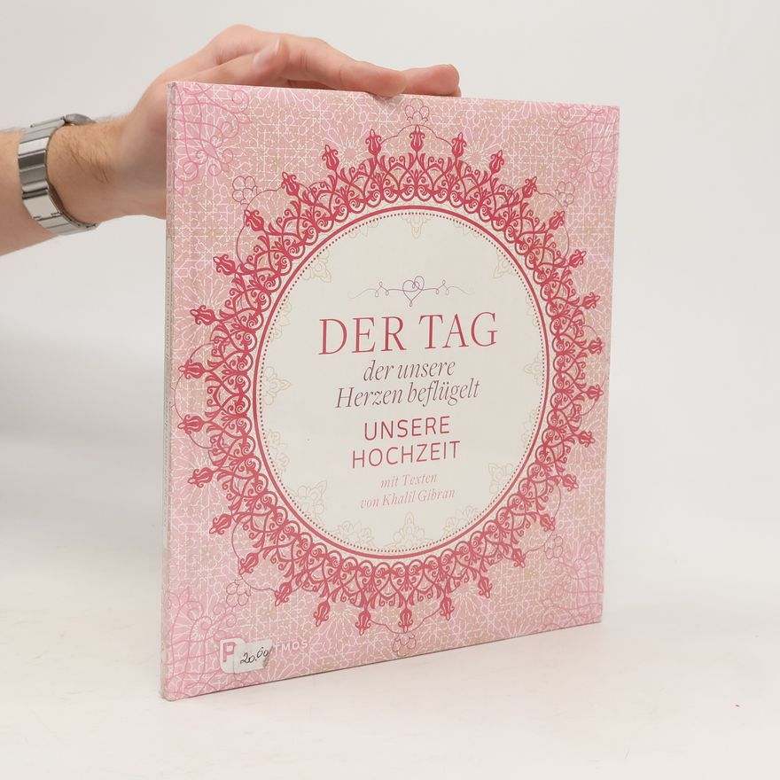 H̱alīl Ǧibrān Der Tag, der unsere Herzen beflügelt - Unsere Hochzeit