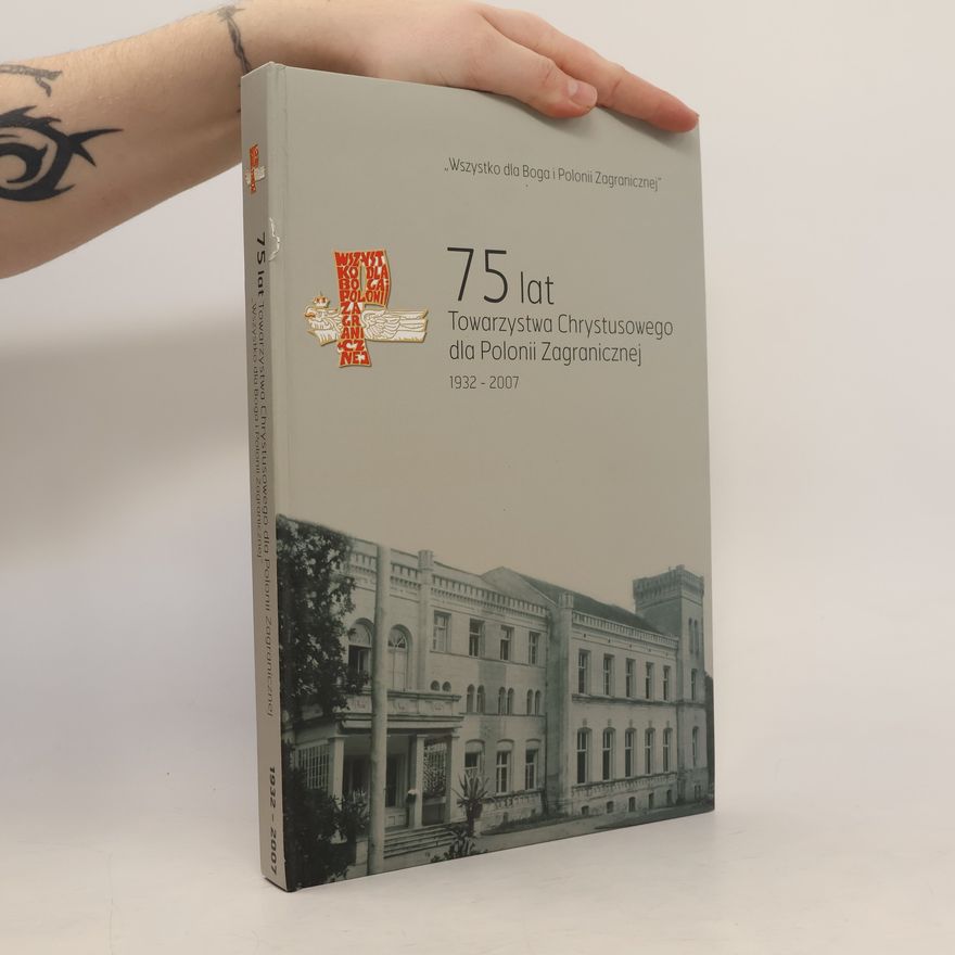 Autorenkollektiv 75 lat Towarzystwa Chrystusowego dla Polonii Zagranicznej