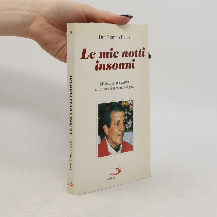 Don Tonino Bello Le mie notti insonni. Meditazioni per cristiani costruttori di speranza e di pace