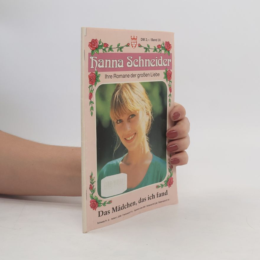 Hanna Schneider Hanna Schneider - Band 30. Das Mädchen, das ich fand