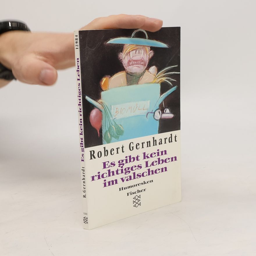 Robert Gernhardt Es gibt kein richtiges Leben im valschen
